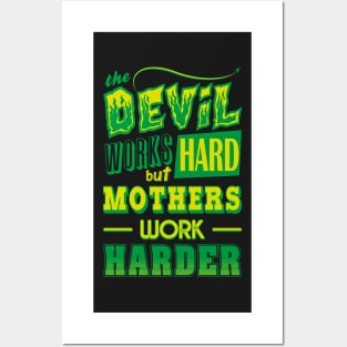 The Devil works hard but MOTHERS work harder Posters and Art